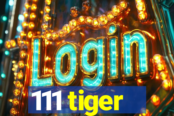 111 tiger